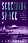 Screening Space The American Science Fiction Film
