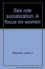 Sex role socialization A focus on women