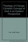 The theology of change A Christian concept of God in an Eastern perspective