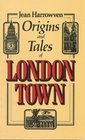 Origins and Tales of London Town