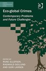 Eco-Global Crimes: Contemporary Problems and Future Challenges (Green Criminology)