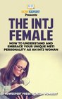 The INTJ Female How to Understand and Embrace Your Unique MBTI Personality as an INTJ Woman