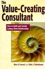 The ValueCreating Consultant How to Build and Sustain Lasting Client Relationships
