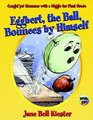 Eggbert the Ball Bounces by Himself Caught'ya Grammar with a Giggle for First Grade
