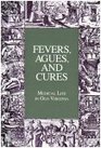 Fevers Agues and Cures Medical Life in Old Virginia