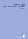A Study on Pascal Three Lectures By John Gamble