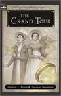 The Grand Tour Being a Revelation of Matters of High Confidentiality and Greatest Importance Including Extracts from the Intimate Diary of a Noblewoman and the Sworn Testimony of a Lady of Quality