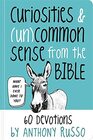 Curiosities and common Sense from the Bible 60 Devotions