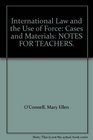 International Law and the Use of Force Cases and Materials NOTES FOR TEACHERS