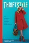 ThriftStyle The Ultimate Bargain Shopper's Guide to Smart Fashion