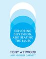 Exploring Depression and Beating the Blues A CBT SelfHelp Guide to Understanding and Coping with Depression in Asperger's Syndrome