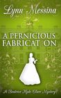 A Pernicious Fabrication: A Regency Cozy (Beatrice Hyde-Clare Mysteries)