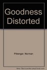 Goodness distorted