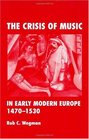 The Crisis of Music in Early Modern Europe 14701530