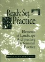 Ready Set Practice  Elements of Landscape Architecture Professional Practice