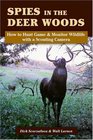 Spies In The Deer Woods How to Hunt Game and Monitor Wildlife With a Scouting Camera