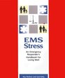 EMS Stress An Emergency Responder's Handbook For Living Well
