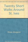 Twenty Short Walks Around St Ives