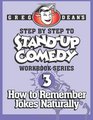 Step By Step to StandUp Comedy Workbook Series Workbook 3 How to Remember Jokes Naturally