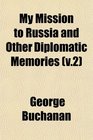 My Mission to Russia and Other Diplomatic Memories