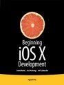 Beginning iOS 6 Development Exploring the iOS SDK