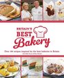 Britain's Best Bakery: Over 100 Recipes Inspired by the Best Bakeries in Britain with Mich Turner & Peter Sidwell