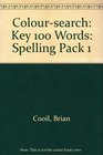 Coloursearch Key 100 Words Spelling Pack 1