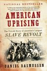 American Uprising The Untold Story of America's Largest Slave Revolt