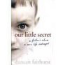 Our Little Secret   a Father's Abuse a Son's Life Destroyed