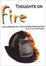 Thoughts on Fire Life Lessons of a Volunteer Firefighter
