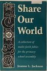 Share Our World A Collection of Multifaith Fables for the Primary School Assembly