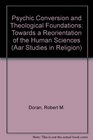 Psychic Conversion and Theological Foundations Toward a Reorientation of the Human Sciences