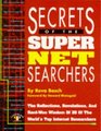Secrets of the Super Net Searchers The Reflections Revelations and HardWon Wisdom of 35 of the Worlds Top Internet Researchers