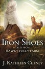 Iron Shoes Tales from Hawk's Folly Farm