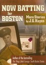 Now Batting For Boston More Stories By J G Hayes