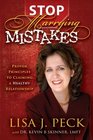 Stop Marrying Mistakes Proven Principles to Claiming a Healthy Relationship