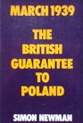 March 1939 The British Guarantee to Poland Study in the Continuity of British Foreign Policy
