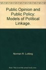 Public opinion and public policy Models of political linkage