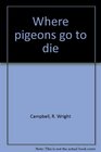 Where pigeons go to die