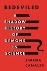 Bedeviled A Shadow History of Demons in Science