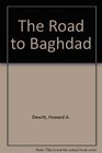 THE ROAD TO BAGHDAD