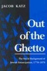 Out of the Ghetto The Social Background of Jewish Emancipation 17701870