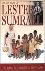 The Life Story of Lester Sumrall The Man the Ministry the Vision