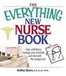 The Everything New Nurse Book Gain Confidence Manage Your Schedule And Deal With the Unexpected