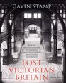 Lost Victorian Britain A Pictorial Chronicle of Destruction