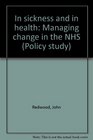 In sickness and in health Managing change in the NHS