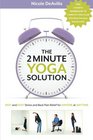 The 2 Minute Yoga Solution FAST and EASY Stress and Back Pain Relief for ANYONE at ANYTIME