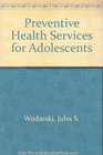 Preventive Health Services for Adolescents