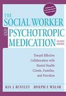 The Social Worker and Psychotropic Medication Toward Effective Collaboration with Mental Health Clients Families and Providers