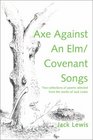 Axe Against an Elm/Covenant Songs Two Collections of Poems Selected from the Works of Jack Lewis